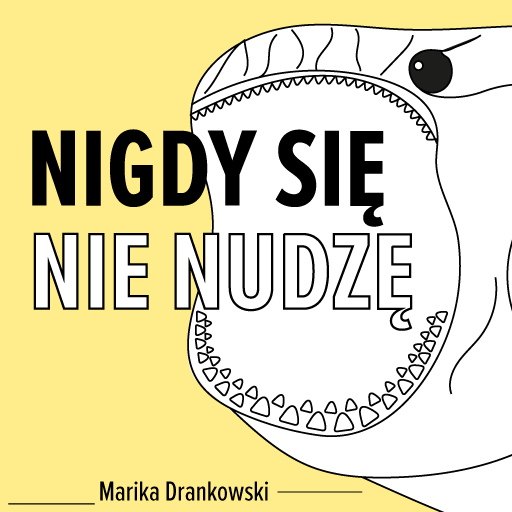 Nigdy sie nie nudzę